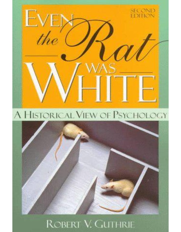 Even the Rat Was White: A Historical View of Psych...