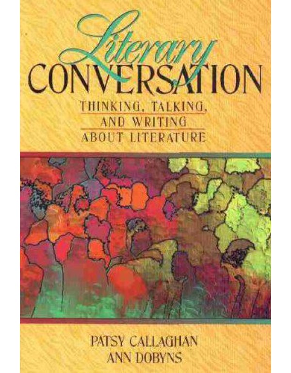 Literary Conversation: Thinking, Talking, and Writ...