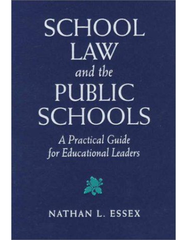 School Law and the Public Schools: A Practical Gui...