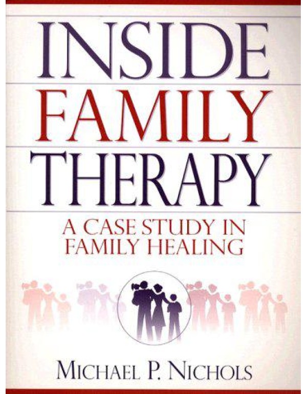 Inside Family Therapy: A Case Study in Family Heal...