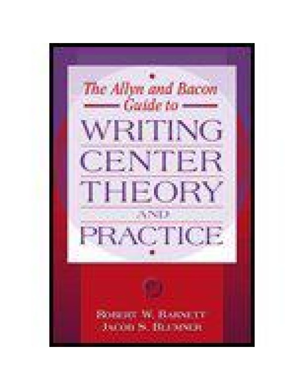 Allyn & Bacon Guide to Writing Center Theory and P...