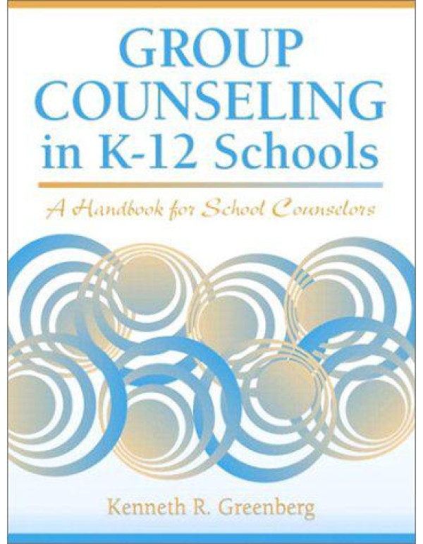 Group Counseling in K-12 Schools: A Handbook for S...