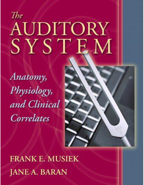 The Auditory System: Anatomy, Physiology, and Clin...