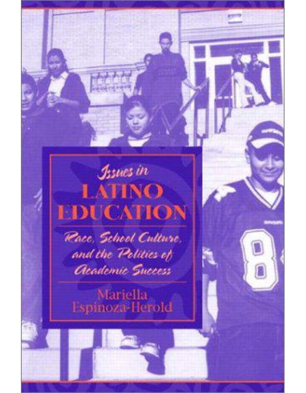 Issues in Latino Education: Race, School Culture, ...