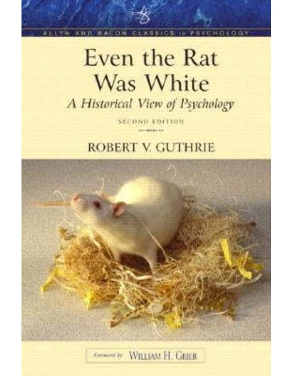 Even the Rat Was White: A Historical View of Psych...