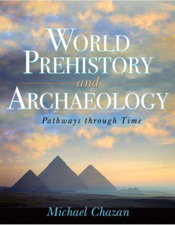 World Prehistory and Archaeology: Pathways through...