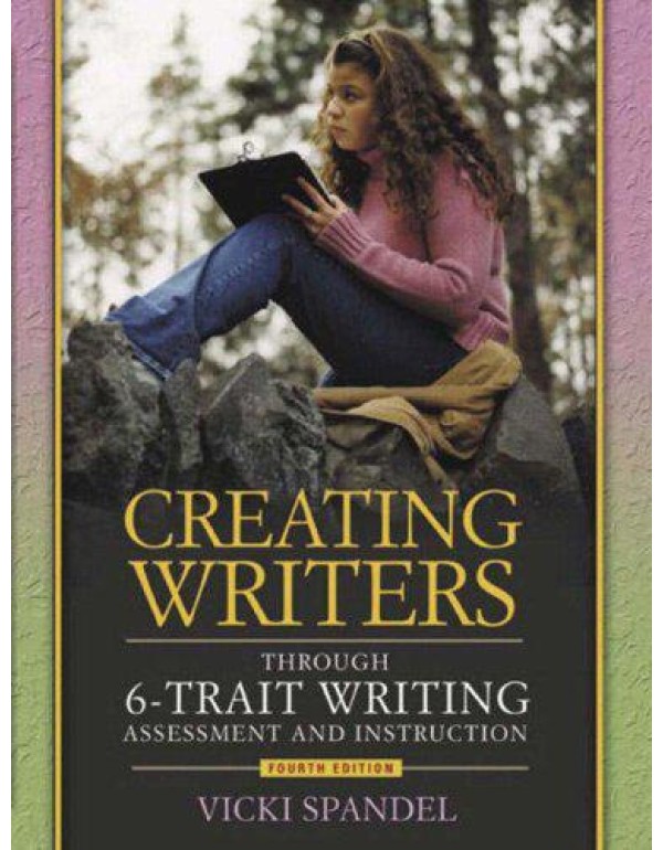 Creating Writers: Through 6-Trait Writing Assessme...