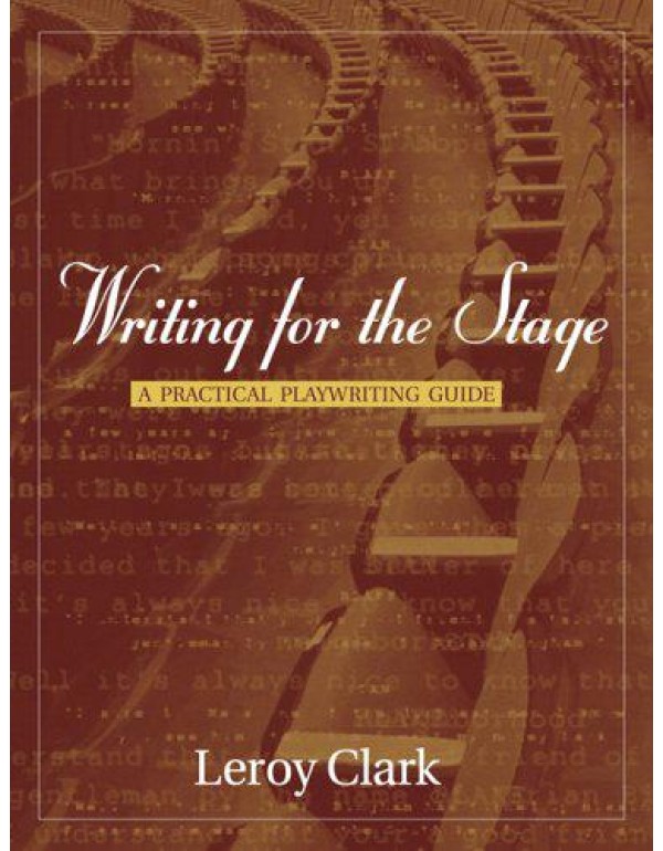 Writing for the Stage: A Practical Playwriting Gui...