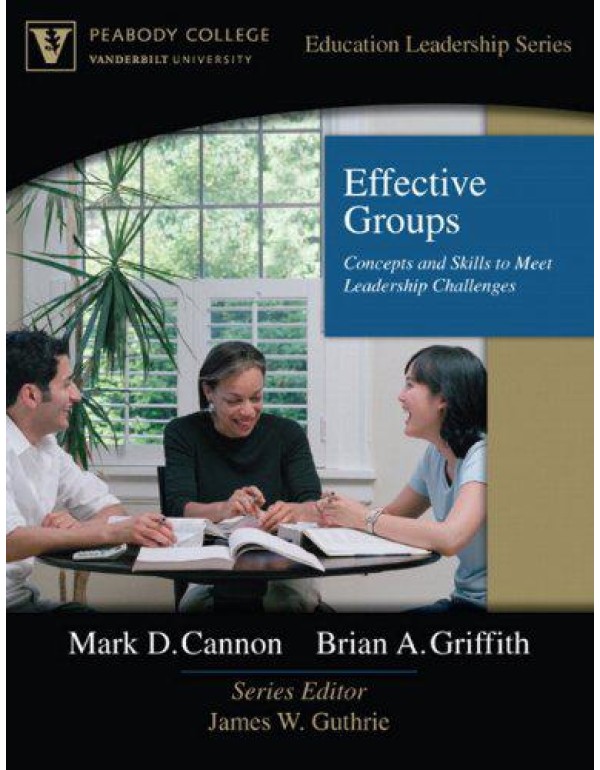 Effective Groups: Concepts and Skills to Meet Lead...