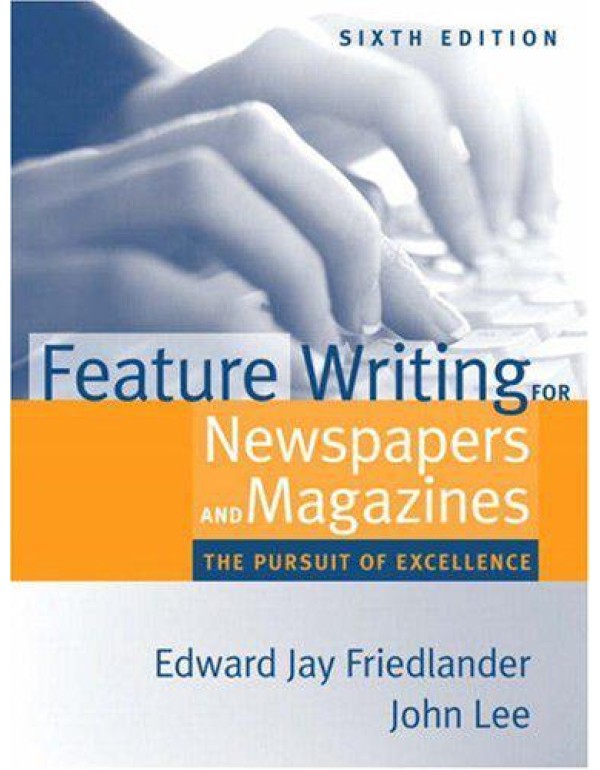 Feature Writing for Newspapers and Magazines: The ...