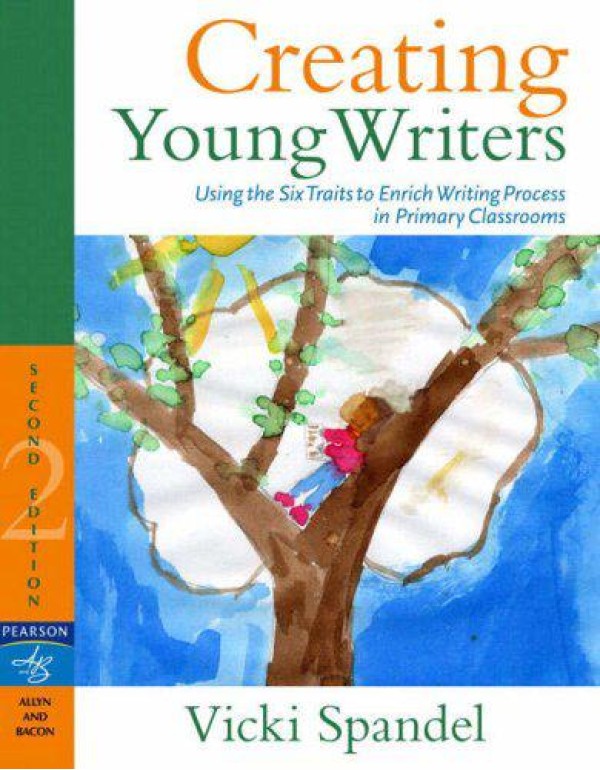 Creating Young Writers: Using the Six Traits to En...