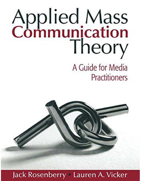 Applied Mass Communication Theory: A Guide for Med...