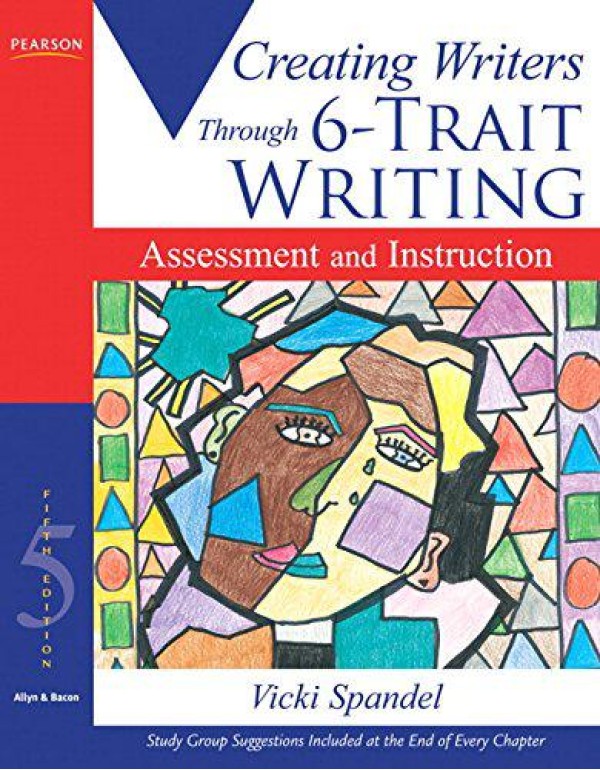 Creating Writers: Through 6-Trait Writing Assessme...