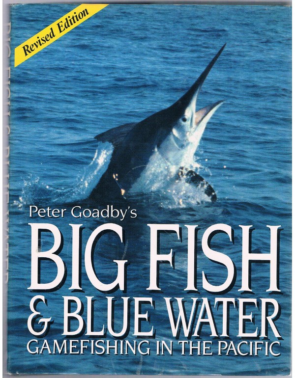 Big Fish and Blue Water: Gamefishing in the Pacifi...