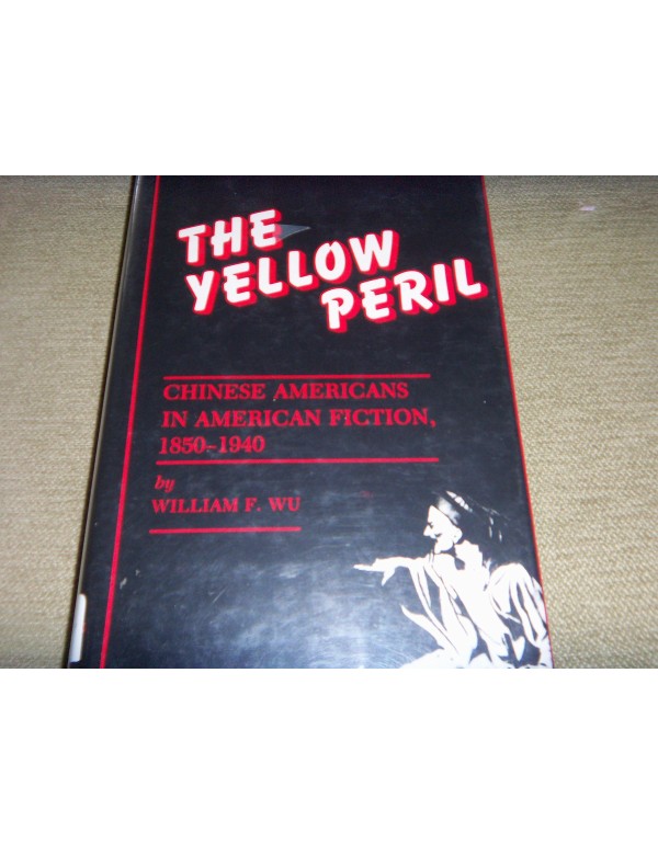 The Yellow Peril: Chinese Americans in American Fi...