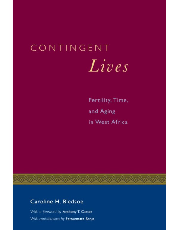 Contingent Lives: Fertility, Time, and Aging in We...