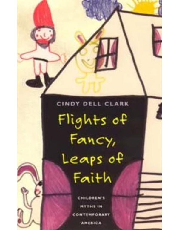 Flights of Fancy, Leaps of Faith: Children's Myths...