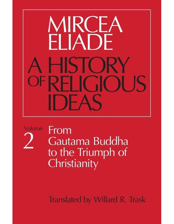 A History of Religious Ideas, Vol. 2: From Gautama...