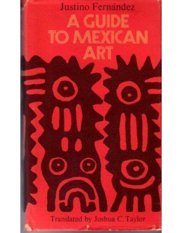 Guide to Mexican Art: From Its Beginnings to the P...