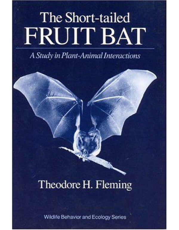 The Short-Tailed Fruit Bat: A Study in Plant-Anima...