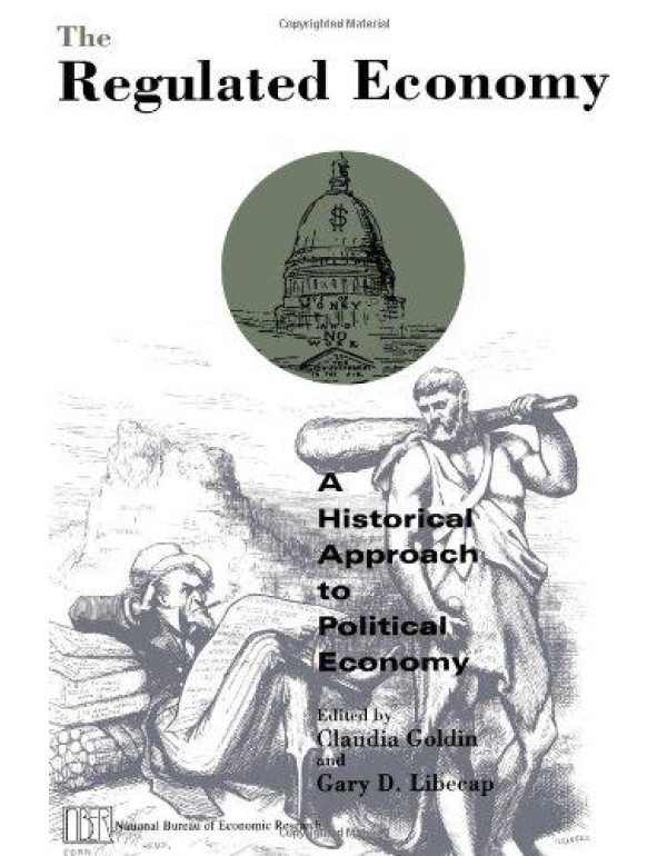 The Regulated Economy: A Historical Approach to Po...