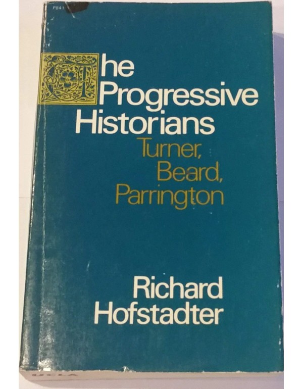 The Progressive Historians--Turner, Beard, Parring...