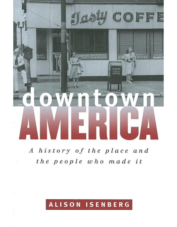 Downtown America: A History of the Place and the P...