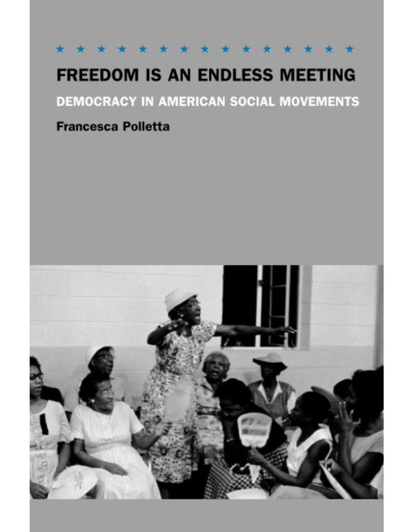 Freedom Is an Endless Meeting: Democracy in Americ...