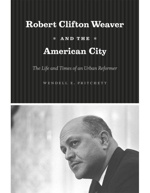 Robert Clifton Weaver and the American City: The L...