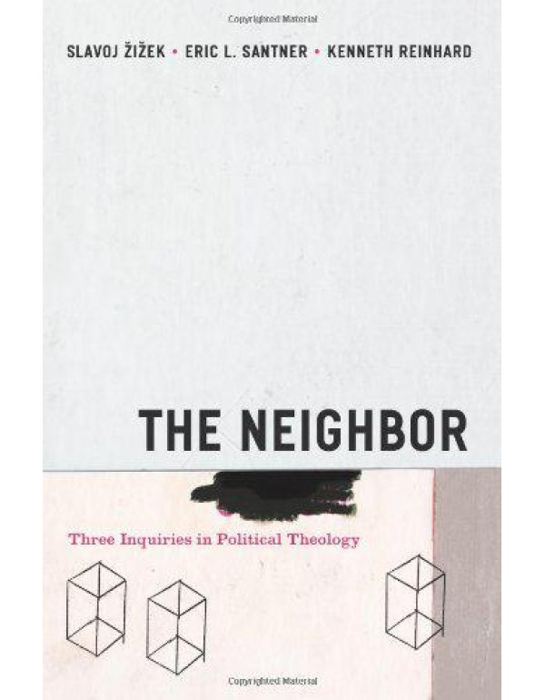 The Neighbor: Three Inquiries in Political Theolog...