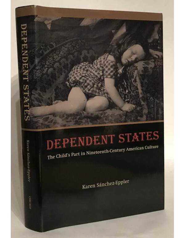 Dependent States: The Child's Part In Nineteenth-c...