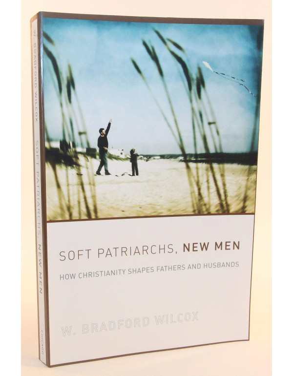 Soft Patriarchs, New Men: How Christianity Shapes ...