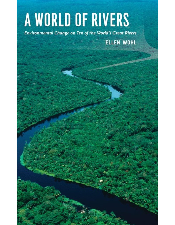 A World of Rivers: Environmental Change on Ten of ...