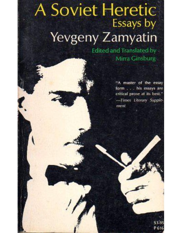 A Soviet Heretic: Essays by Yevgeny Zamyatin