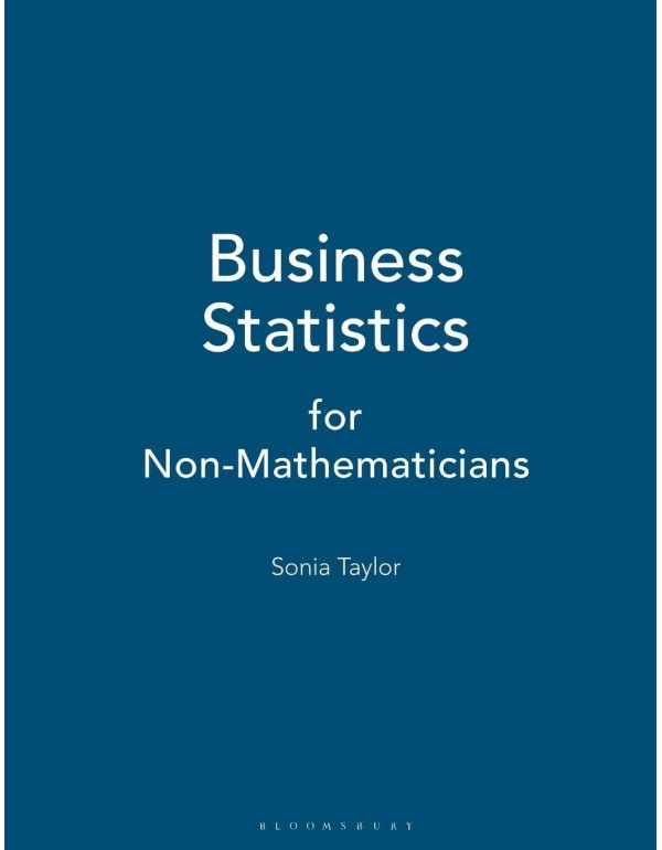 Business Statistics: for Non-Mathematicians