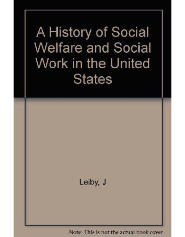 A History of Social Welfare and Social Work in the...