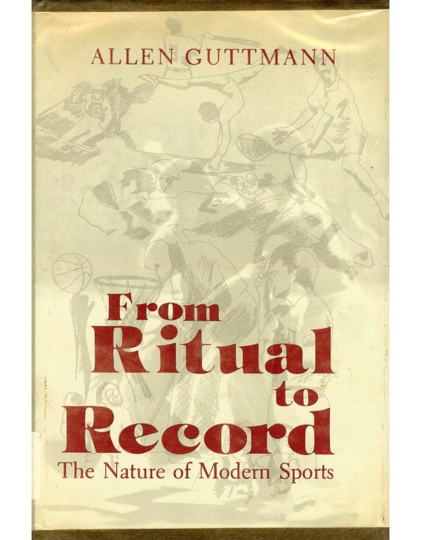 From ritual to record: The nature of modern sports