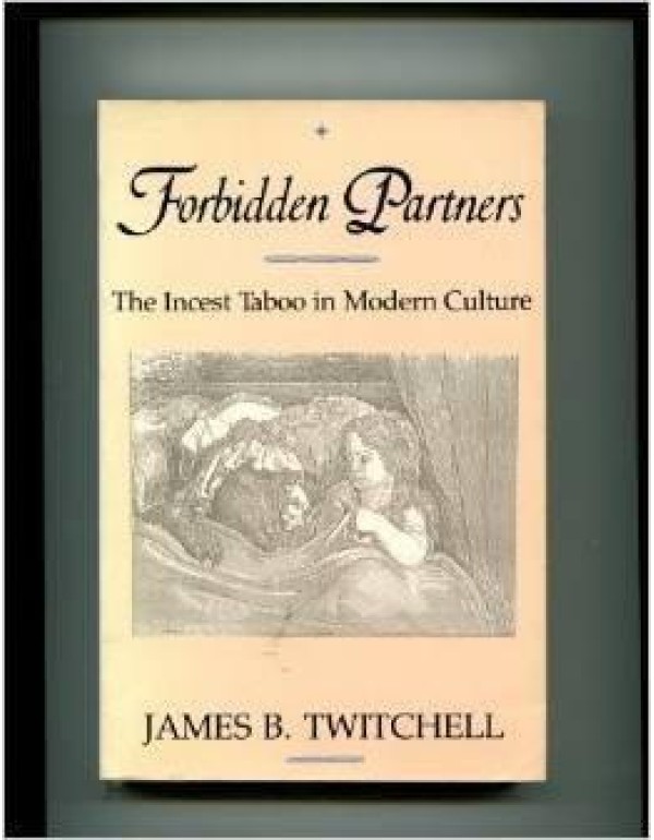 Forbidden Partners: The Incest Taboo in Modern Cul...