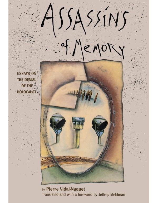 Assassins of Memory: Essays on the Denial of the H...