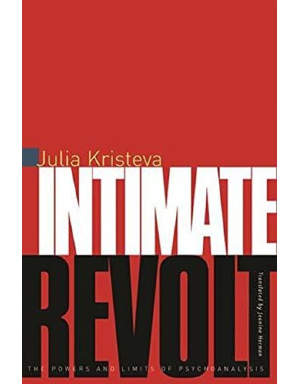 Intimate Revolt: The Powers and Limits of Psychoan...