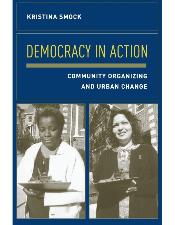 Democracy in Action: Community Organizing and Urba...