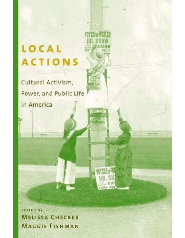 Local Actions: Cultural Activism, Power, and Publi...