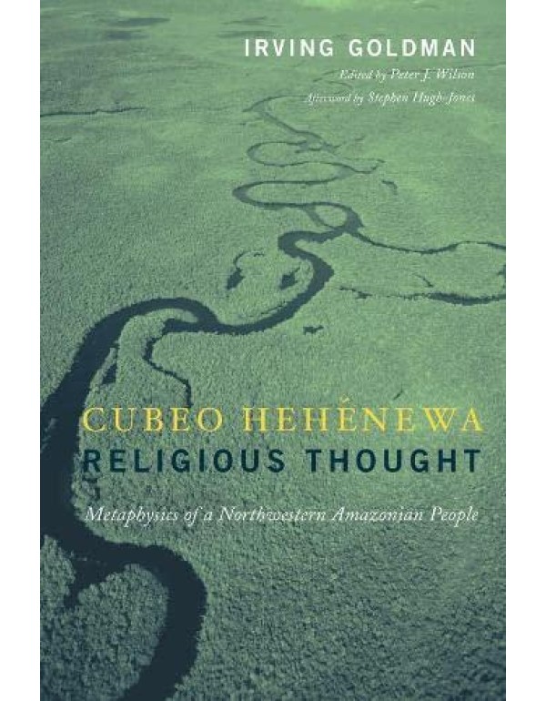 Cubeo Hehenewa Religious Thought: Metaphysics of a...