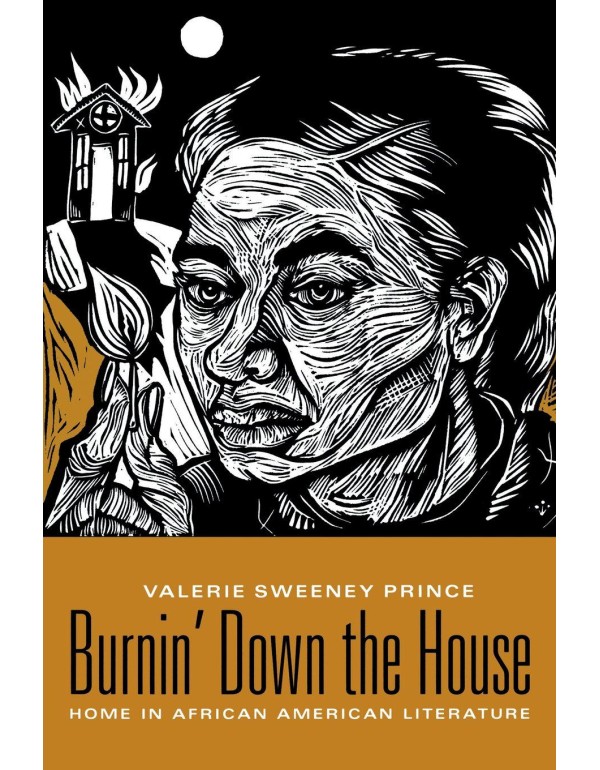 Burnin' Down the House: Home in African American L...