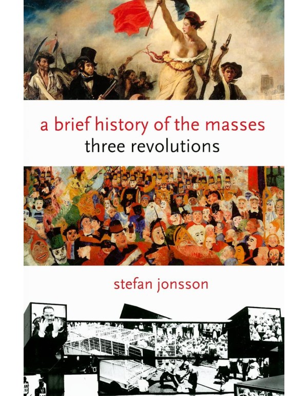 A Brief History of the Masses: Three Revolutions (...