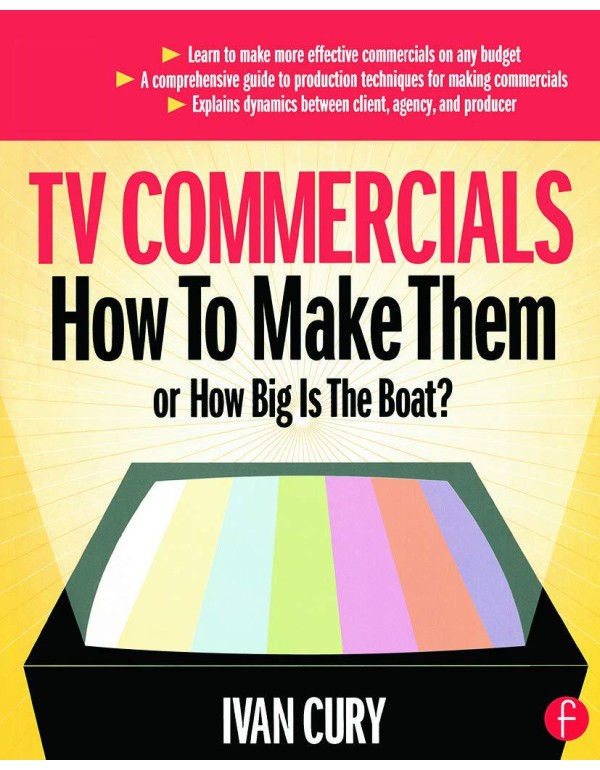 TV Commercials: How to Make Them: or, How Big is t...