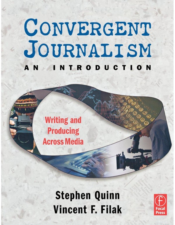 Convergent Journalism an Introduction: Writing and...