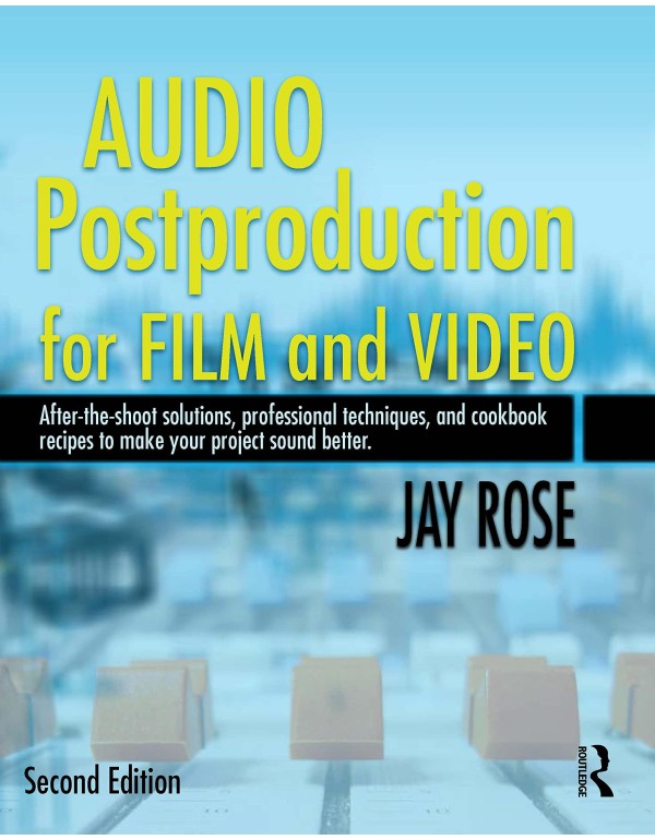 Audio Postproduction for Film and Video: After-the...