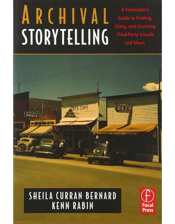 Archival Storytelling: A Filmmaker's Guide to Find...