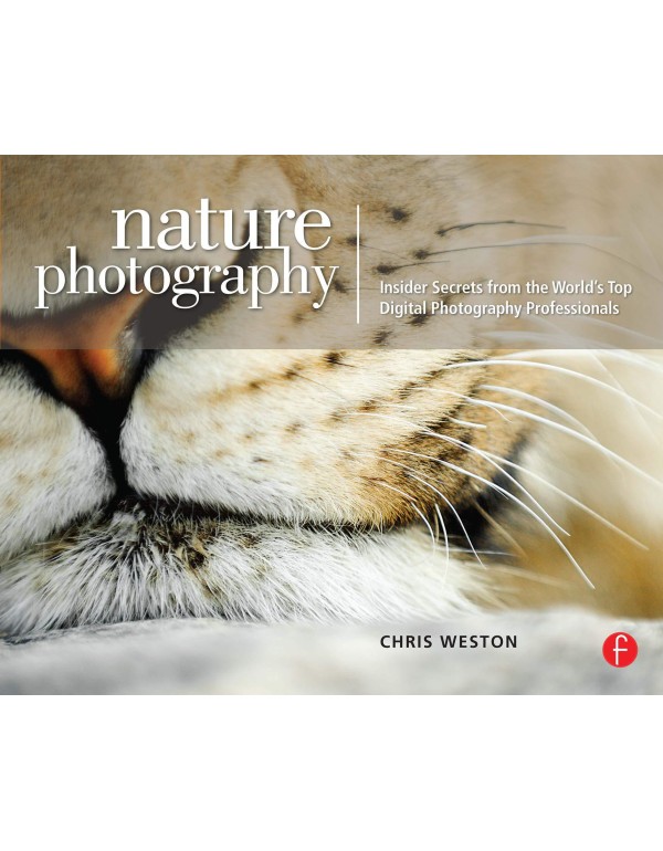 Nature Photography: Insider Secrets from the World...